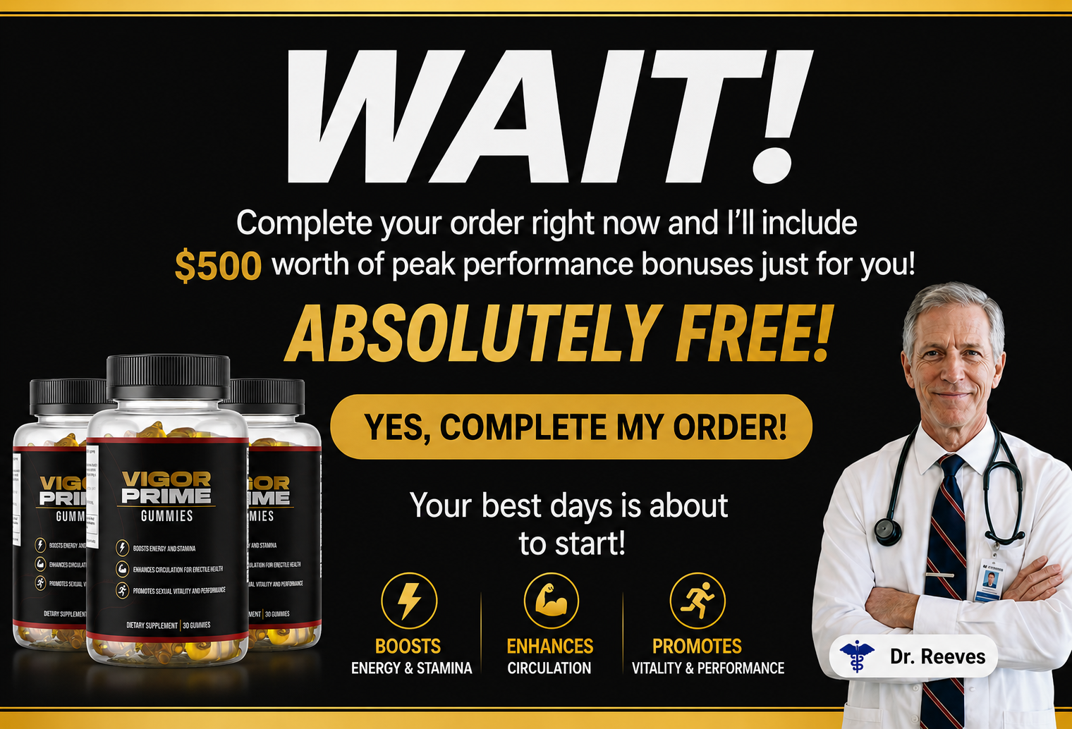 Complete your order now and receive 500 dollars worth of peak performance bonuses absolutely free.